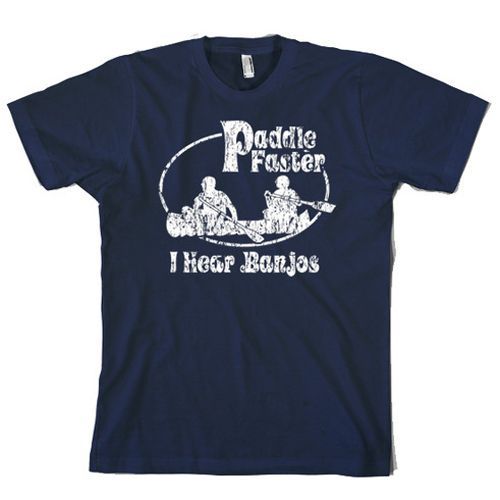 Paddle Faster I Hear Banjos T Shirt