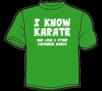 KNOW KARATE & LIKE 2 OTHER JAPANESE WORDS T Shirt WOM  